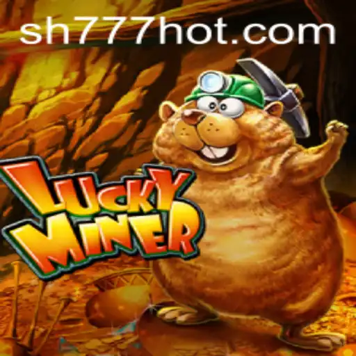 Descubra o Dinâmico Mundo do LuckyMiner no SH777.COM