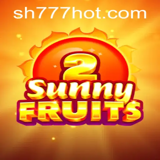 Descubra o Mundo Vibrante de SunnyFruits2 com SH777.COM