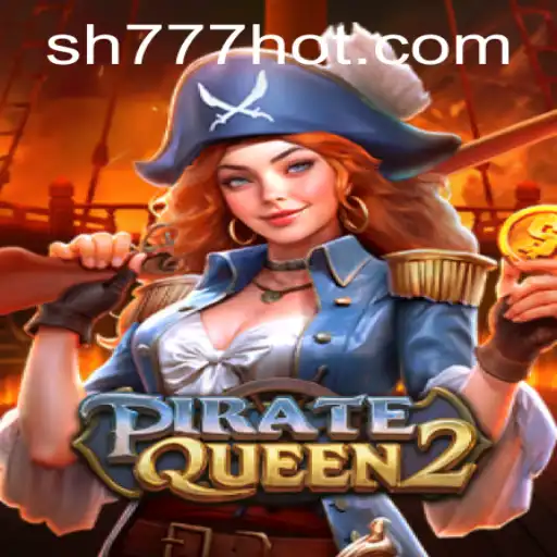 Explorando 'PirateQueen2': A Aventura Digital de SH777.COM